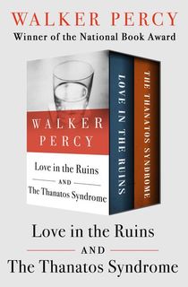 Love-in-the-Ruins-and-The-Thanatos-Syndrome Love in the Ruins and The Thanatos Syndrome